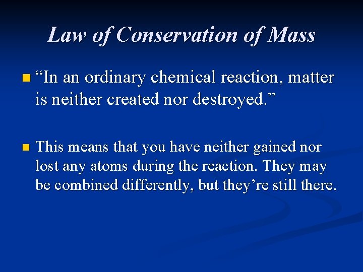 Law of Conservation of Mass n “In an ordinary chemical reaction, matter is neither