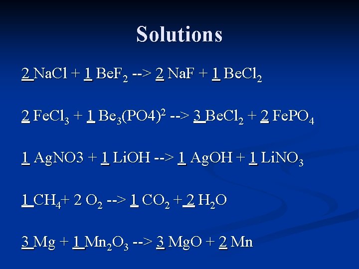 Solutions 2 Na. Cl + 1 Be. F 2 --> 2 Na. F +