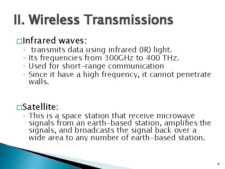 II. Wireless Transmissions � Infrared ◦ ◦ waves: transmits data using infrared (IR) light.