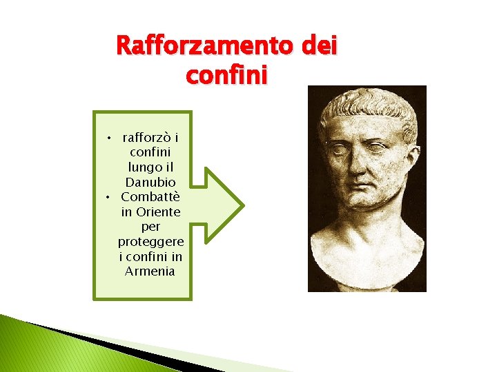 Rafforzamento dei confini • rafforzò i confini lungo il Danubio • Combattè in Oriente