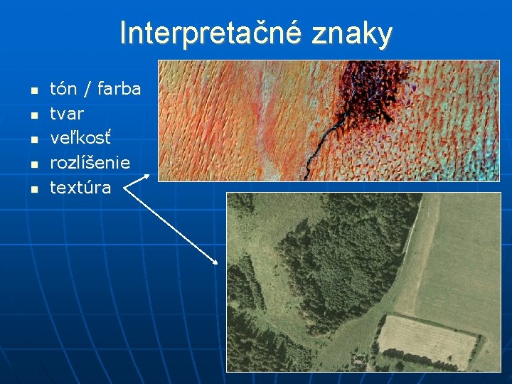 Interpretačné znaky tón / farba tvar veľkosť rozlíšenie textúra 