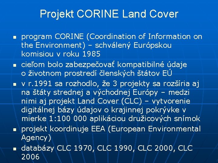 Projekt CORINE Land Cover program CORINE (Coordination of Information on the Environment) – schválený