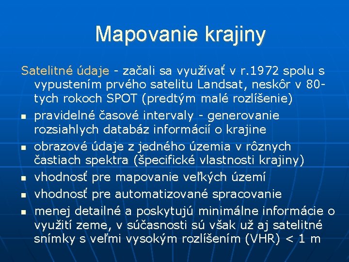 Mapovanie krajiny Satelitné údaje - začali sa využívať v r. 1972 spolu s vypustením