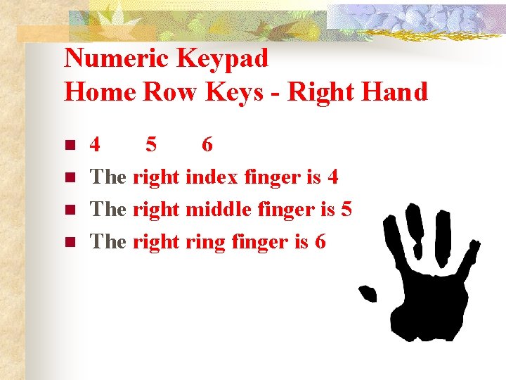 Numeric Keypad Home Row Keys - Right Hand n n 4 5 6 The Numeric Keypad Home Row Keys - Right Hand n n 4 5 6 The