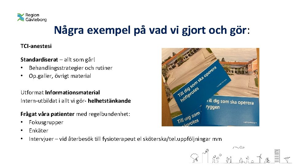 Några exempel på vad vi gjort och gör: TCI-anestesi Standardiserat – allt som går!