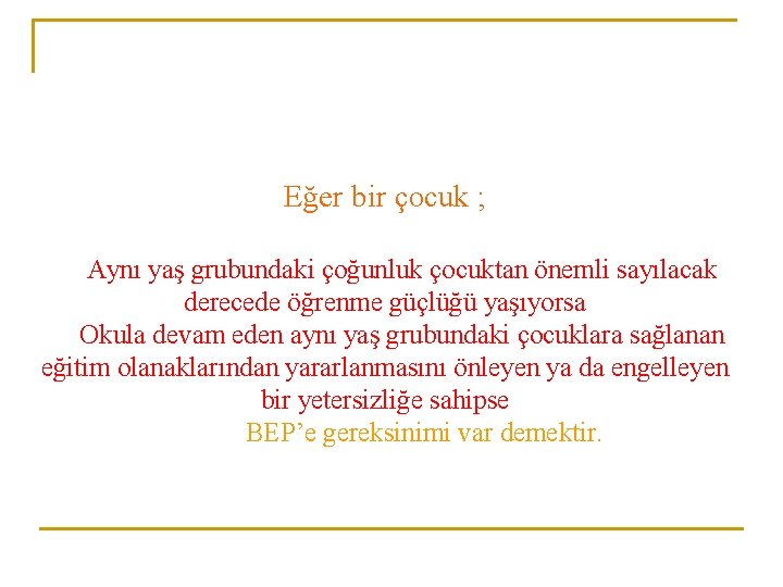 Eğer bir çocuk ; Aynı yaş grubundaki çoğunluk çocuktan önemli sayılacak derecede öğrenme güçlüğü