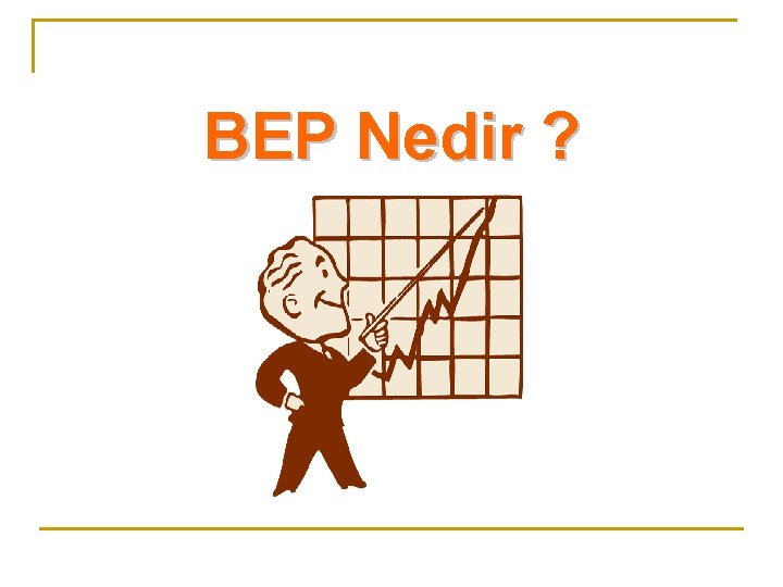 BEP Nedir ? 