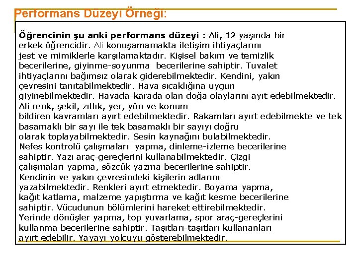 Performans Düzeyi Örneği: Öğrencinin şu anki performans düzeyi : Ali, 12 yaşında bir erkek