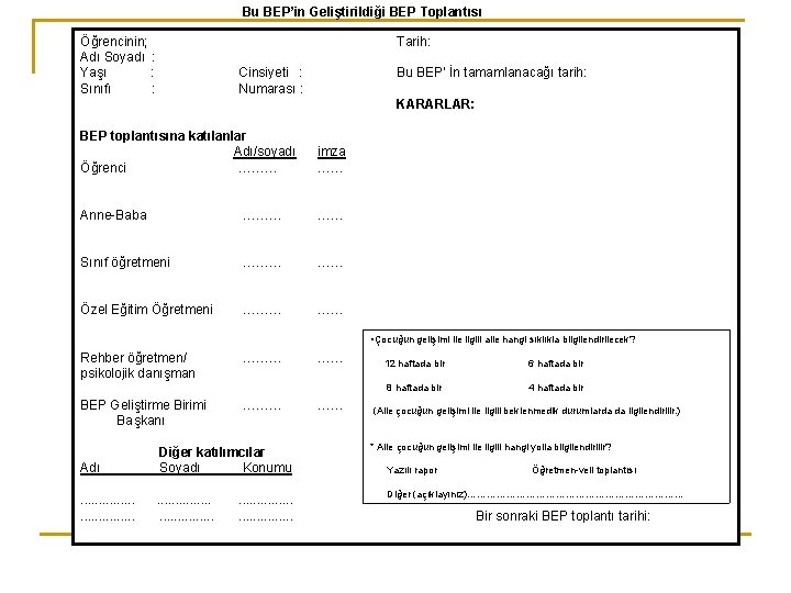 Bu BEP’in Geliştirildiği BEP Toplantısı Öğrencinin; Adı Soyadı : Yaşı : Sınıfı : Tarih: