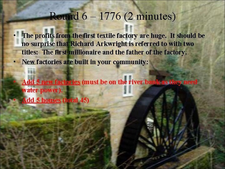 Round 6 – 1776 (2 minutes) • The profits from the first textile factory