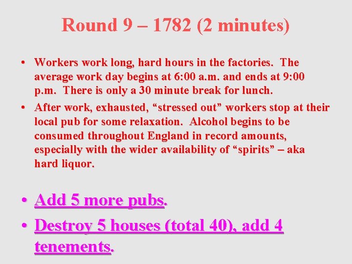 Round 9 – 1782 (2 minutes) • Workers work long, hard hours in the