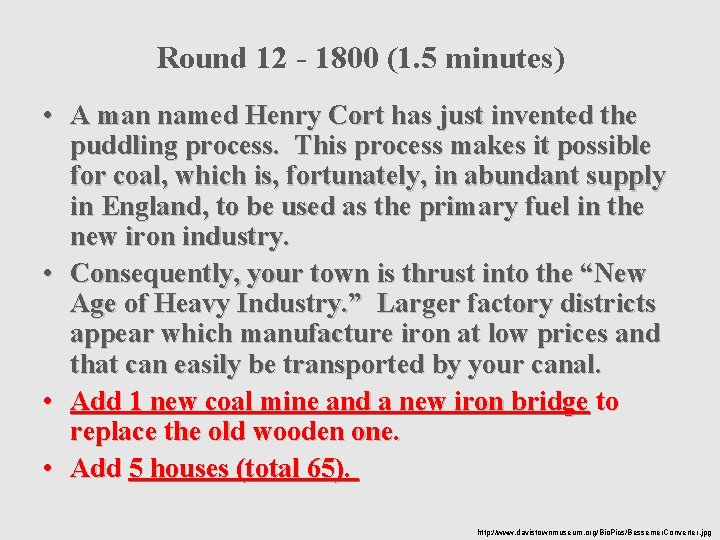 Round 12 - 1800 (1. 5 minutes) • A man named Henry Cort has