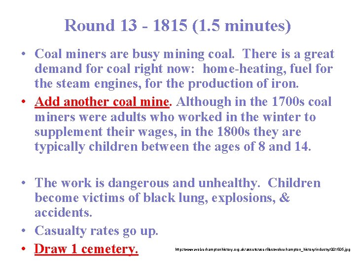 Round 13 - 1815 (1. 5 minutes) • Coal miners are busy mining coal.