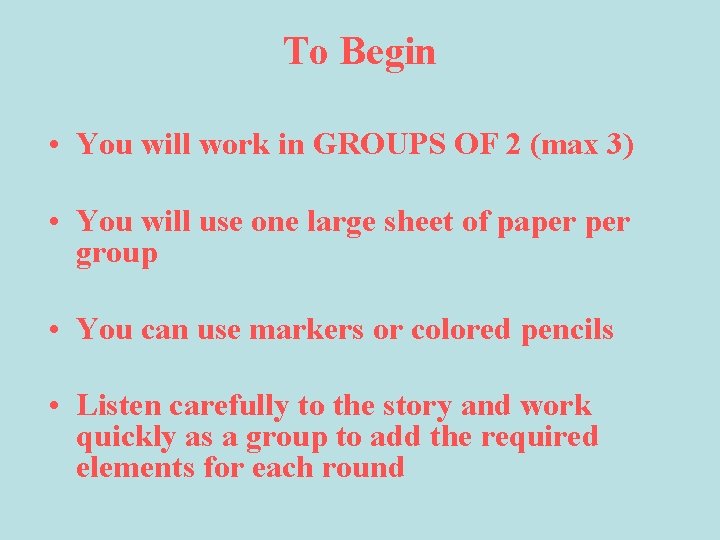 To Begin • You will work in GROUPS OF 2 (max 3) • You
