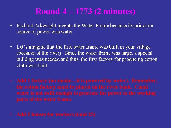 Round 4 – 1773 (2 minutes) • Richard Arkwright invents the Water Frame because