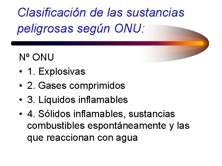 Clasificación de las sustancias peligrosas según ONU: Nº ONU • 1. Explosivas • 2.