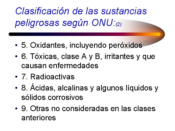 Clasificación de las sustancias peligrosas según ONU: (2) • 5. Oxidantes, incluyendo peróxidos •