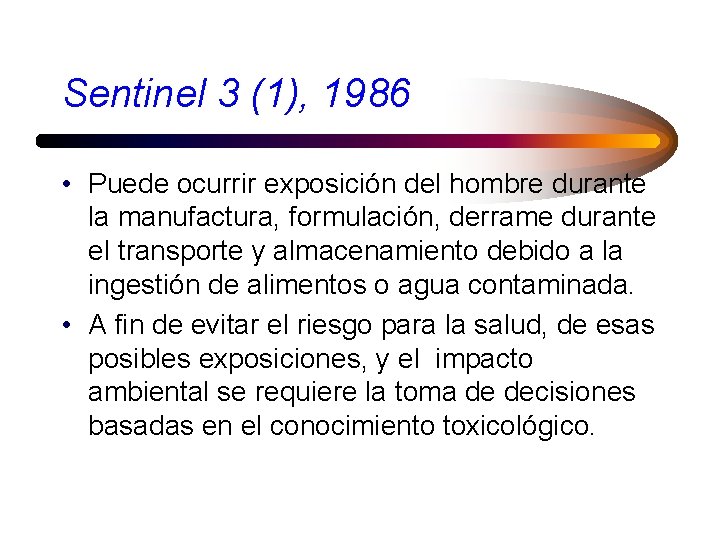 Sentinel 3 (1), 1986 • Puede ocurrir exposición del hombre durante la manufactura, formulación,