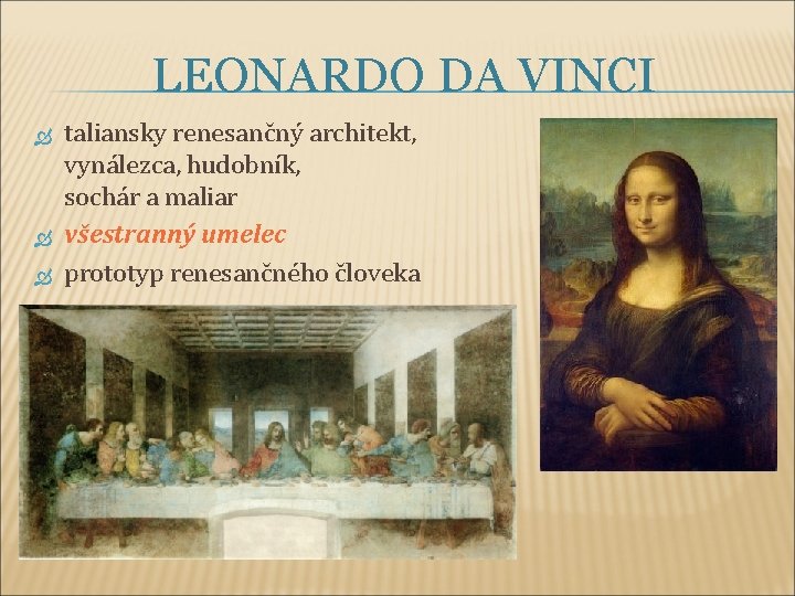 LEONARDO DA VINCI taliansky renesančný architekt, vynálezca, hudobník, sochár a maliar všestranný umelec prototyp