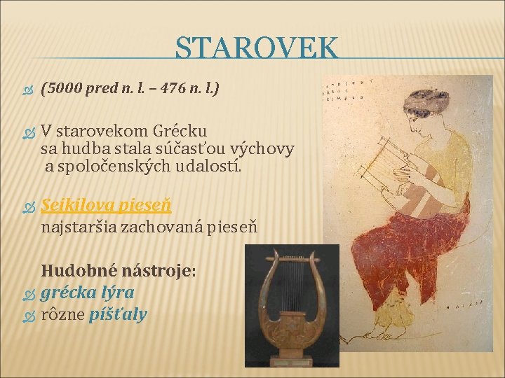 STAROVEK (5000 pred n. l. – 476 n. l. ) V starovekom Grécku sa