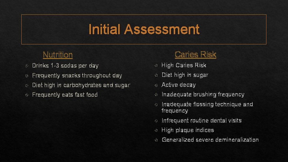 Initial Assessment Caries Risk Nutrition Drinks 1 -3 sodas per day High Caries Risk