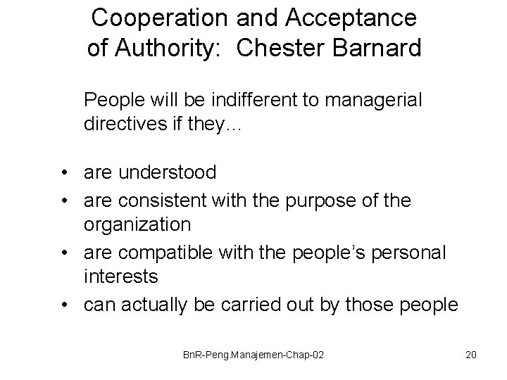 Cooperation and Acceptance of Authority: Chester Barnard People will be indifferent to managerial directives