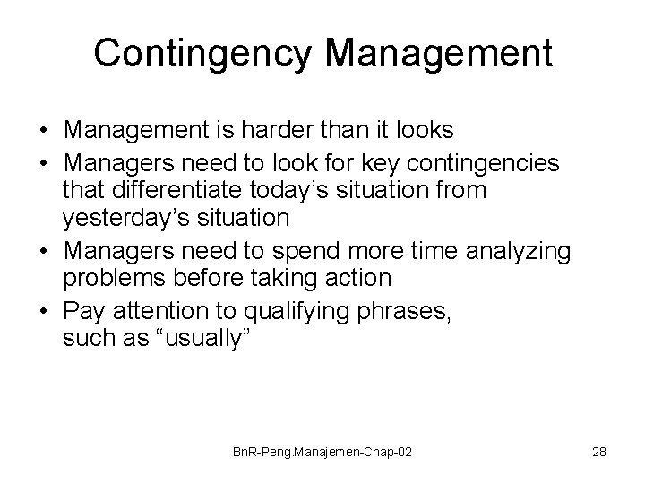 Contingency Management • Management is harder than it looks • Managers need to look