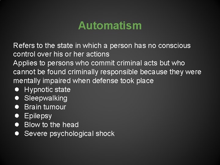Automatism Refers to the state in which a person has no conscious control over