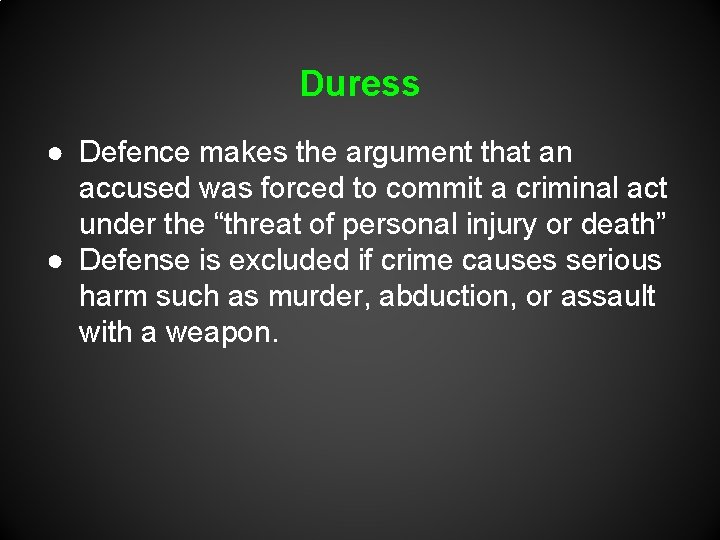 Duress ● Defence makes the argument that an accused was forced to commit a