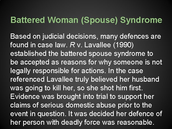 Battered Woman (Spouse) Syndrome Based on judicial decisions, many defences are found in case