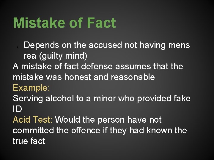 Mistake of Fact Depends on the accused not having mens rea (guilty mind) A