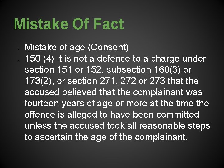 Mistake Of Fact ● ● Mistake of age (Consent) 150 (4) It is not