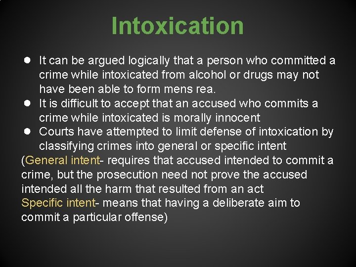 Intoxication ● It can be argued logically that a person who committed a crime