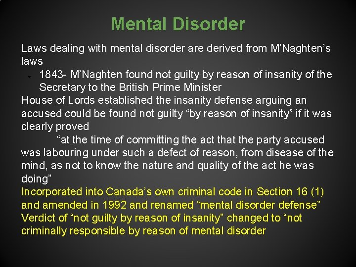 Mental Disorder Laws dealing with mental disorder are derived from M’Naghten’s laws ● 1843