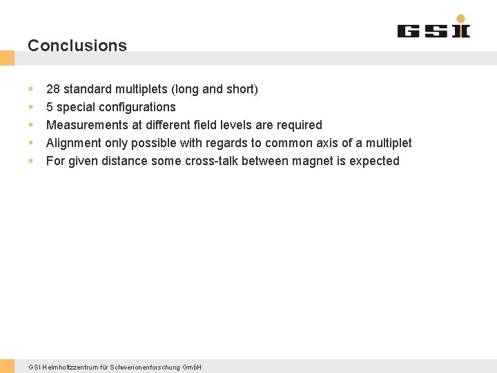 Conclusions § § § 28 standard multiplets (long and short) 5 special configurations Measurements