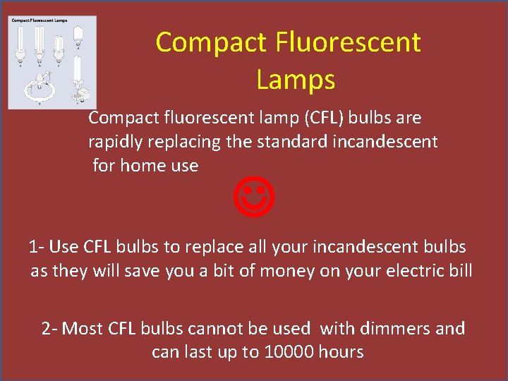 Compact Fluorescent Lamps Compact fluorescent lamp (CFL) bulbs are rapidly replacing the standard incandescent