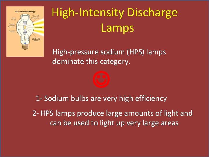 High-Intensity Discharge Lamps High-pressure sodium (HPS) lamps dominate this category. 1 - Sodium bulbs