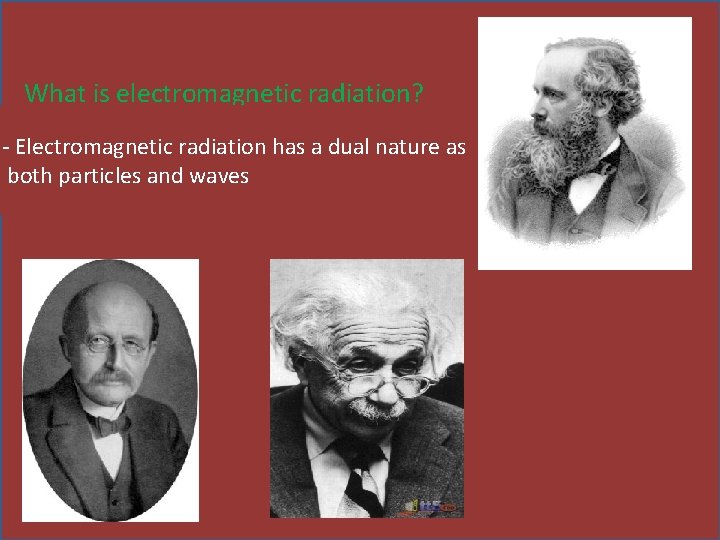 What is electromagnetic radiation? - Electromagnetic radiation has a dual nature as both particles