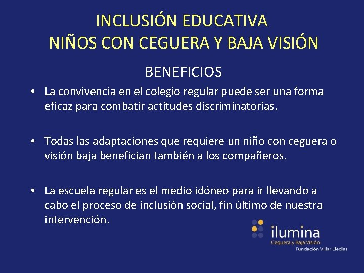 INCLUSIÓN EDUCATIVA NIÑOS CON CEGUERA Y BAJA VISIÓN BENEFICIOS • La convivencia en el