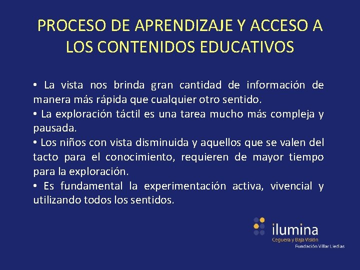 PROCESO DE APRENDIZAJE Y ACCESO A LOS CONTENIDOS EDUCATIVOS • La vista nos brinda