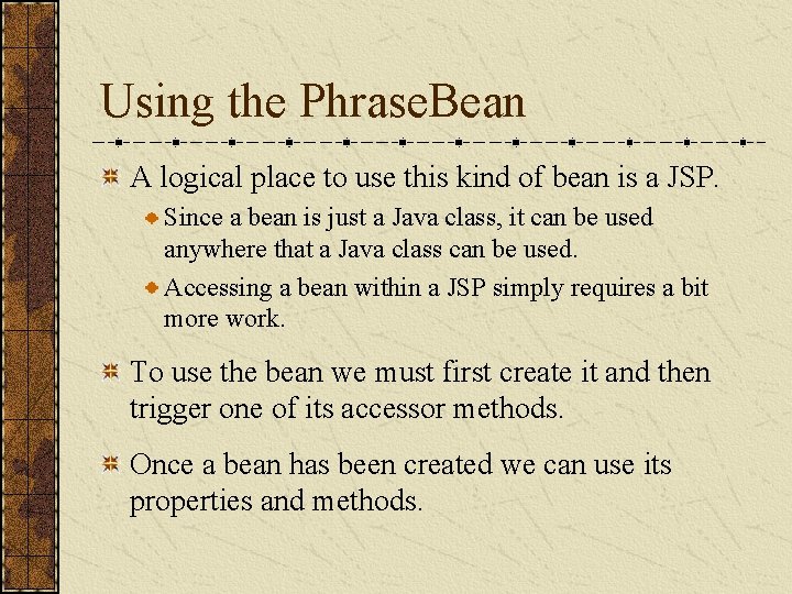 Using the Phrase. Bean A logical place to use this kind of bean is