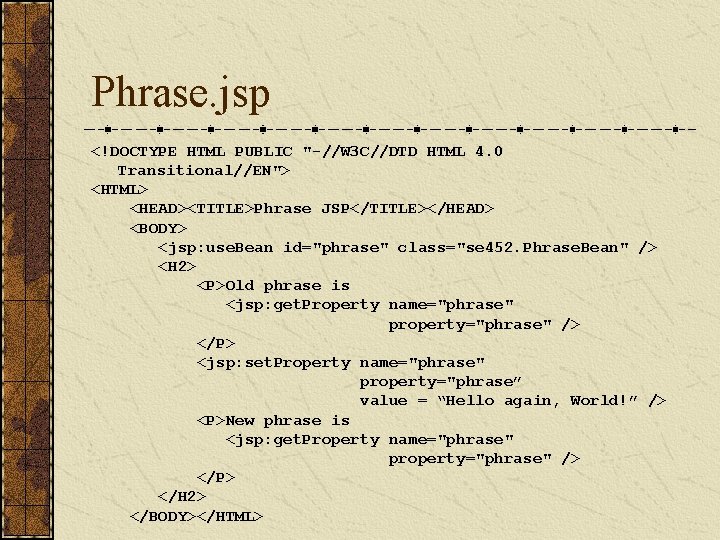 Phrase. jsp <!DOCTYPE HTML PUBLIC "-//W 3 C//DTD HTML 4. 0 Transitional//EN"> <HTML> <HEAD><TITLE>Phrase