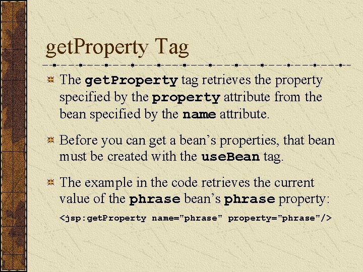 get. Property Tag The get. Property tag retrieves the property specified by the property