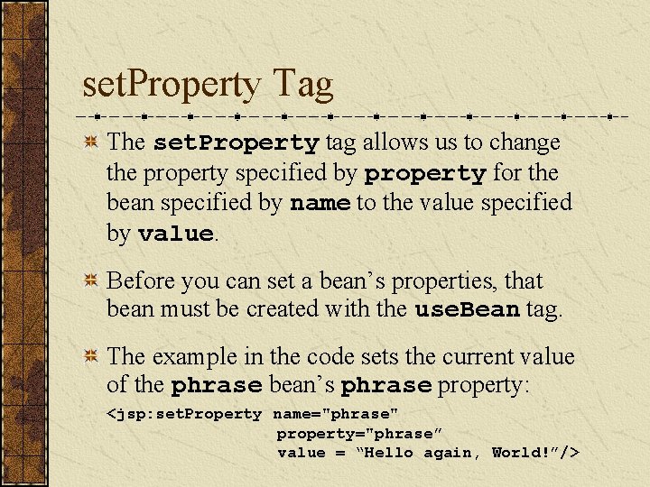 set. Property Tag The set. Property tag allows us to change the property specified