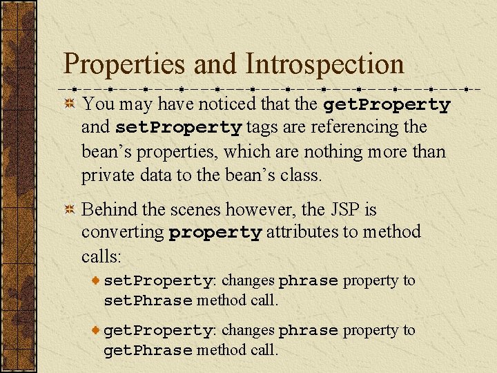 Properties and Introspection You may have noticed that the get. Property and set. Property