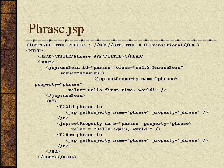 Phrase. jsp <!DOCTYPE HTML PUBLIC "-//W 3 C//DTD HTML 4. 0 Transitional//EN"> <HTML> <HEAD><TITLE>Phrase