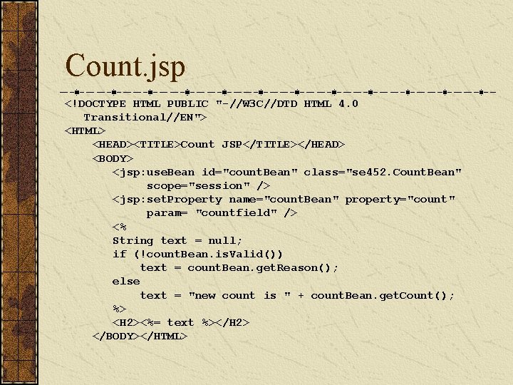 Count. jsp <!DOCTYPE HTML PUBLIC "-//W 3 C//DTD HTML 4. 0 Transitional//EN"> <HTML> <HEAD><TITLE>Count