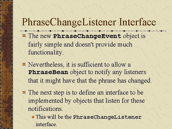 Phrase. Change. Listener Interface The new Phrase. Change. Event object is fairly simple and