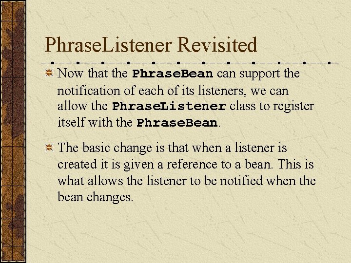 Phrase. Listener Revisited Now that the Phrase. Bean can support the notification of each