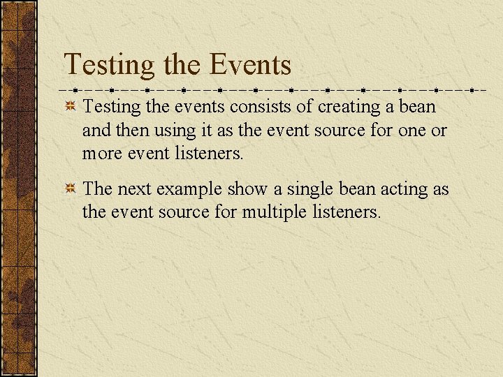 Testing the Events Testing the events consists of creating a bean and then using